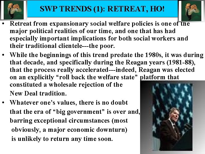 SWP TRENDS (1): RETREAT, HO! • Retreat from expansionary social welfare policies is one SWP TRENDS (1): RETREAT, HO! • Retreat from expansionary social welfare policies is one
