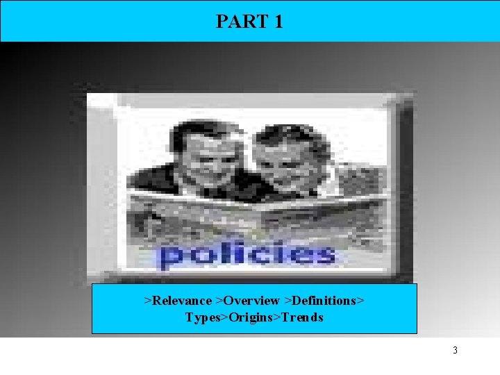 PART 1 >Relevance >Overview >Definitions> Types>Origins>Trends 3 PART 1 >Relevance >Overview >Definitions> Types>Origins>Trends 3