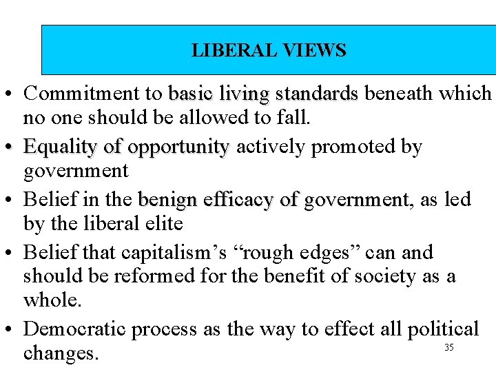 LIBERAL VIEWS • Commitment to basic living standards beneath which no one should be LIBERAL VIEWS • Commitment to basic living standards beneath which no one should be