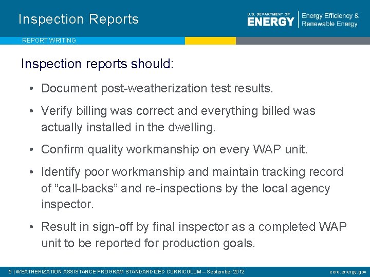 Inspection Reports REPORT WRITING Inspection reports should: • Document post-weatherization test results. • Verify