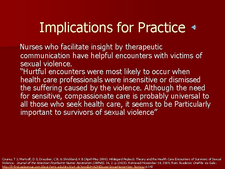 Implications for Practice Nurses who facilitate insight by therapeutic communication have helpful encounters with