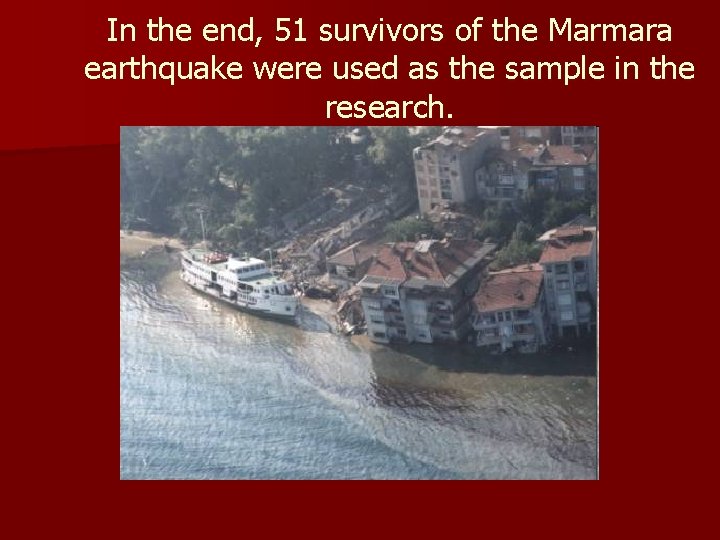 In the end, 51 survivors of the Marmara earthquake were used as the sample