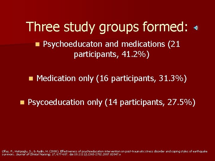 Three study groups formed: n n n Psychoeducaton and medications (21 participants, 41. 2%)