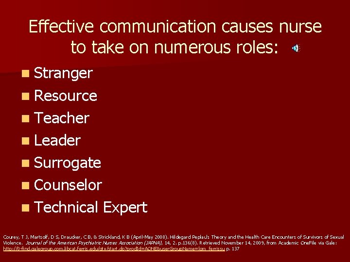 Effective communication causes nurse to take on numerous roles: n Stranger n Resource n