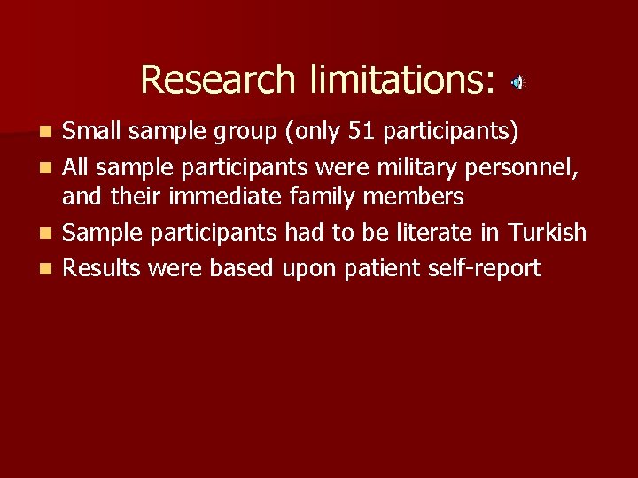 Research limitations: n n Small sample group (only 51 participants) All sample participants were