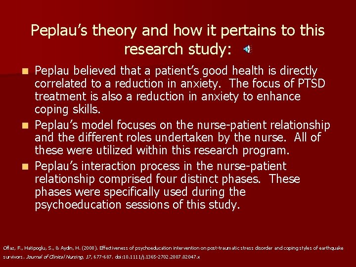 Peplau’s theory and how it pertains to this research study: Peplau believed that a