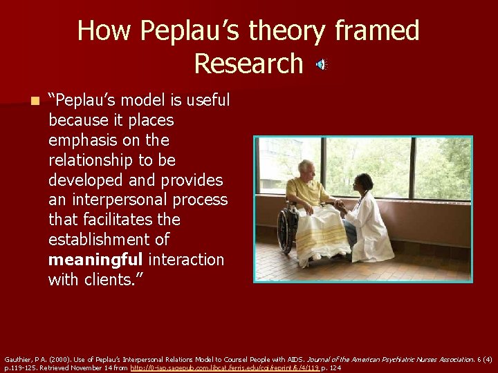 How Peplau’s theory framed Research n “Peplau’s model is useful because it places emphasis