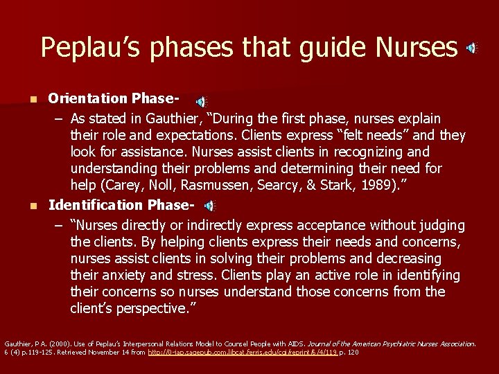 Peplau’s phases that guide Nurses Orientation Phase– As stated in Gauthier, “During the first