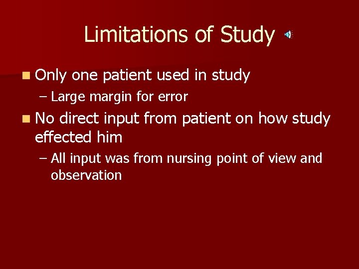 Limitations of Study n Only one patient used in study – Large margin for
