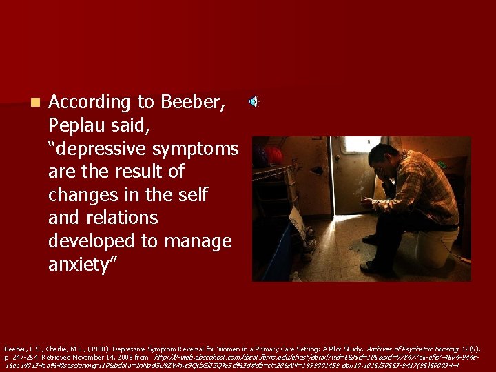 n According to Beeber, Peplau said, “depressive symptoms are the result of changes in