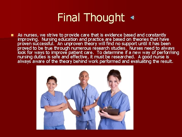 Final Thought n As nurses, we strive to provide care that is evidence based