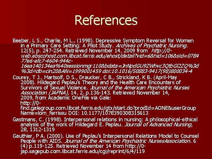 References Beeber, L S. , Charlie, M L. , (1998). Depressive Symptom Reversal for