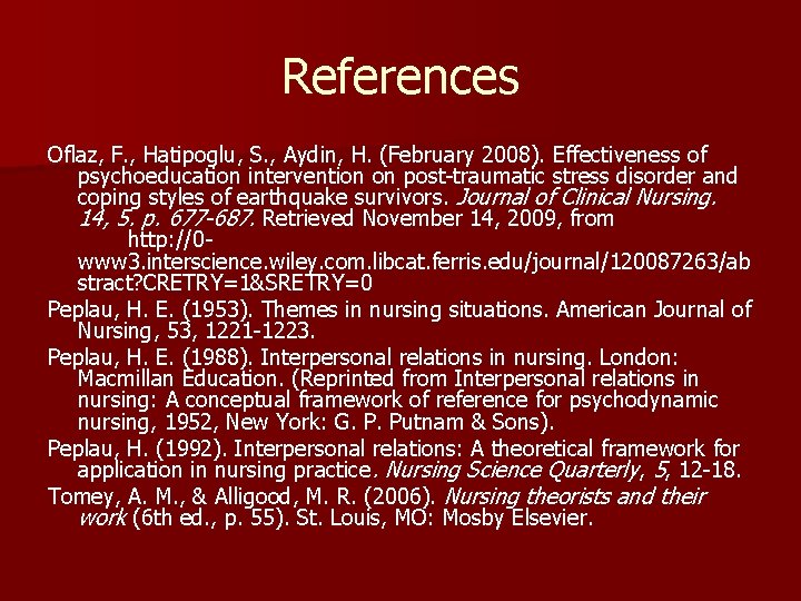 References Oflaz, F. , Hatipoglu, S. , Aydin, H. (February 2008). Effectiveness of psychoeducation