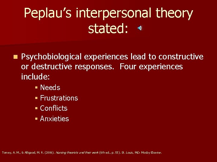 Peplau’s interpersonal theory stated: n Psychobiological experiences lead to constructive or destructive responses. Four