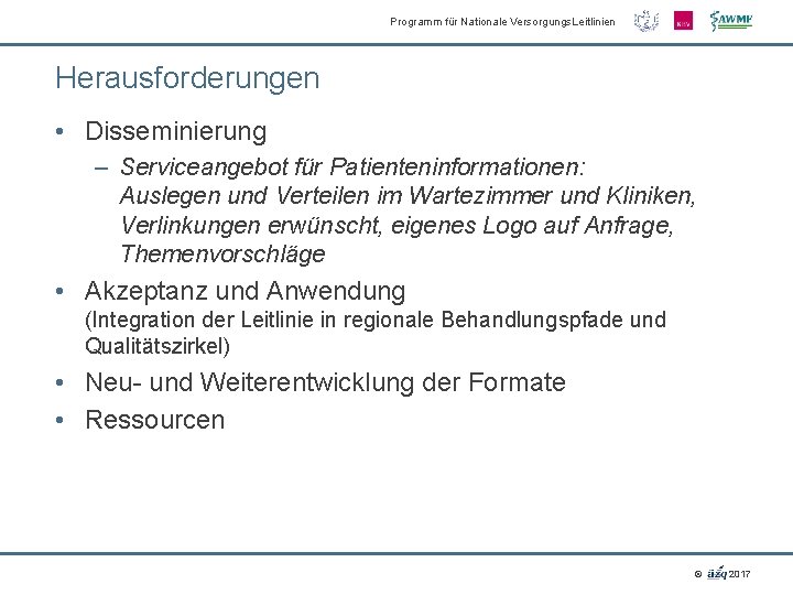 Programm für Nationale Versorgungs. Leitlinien Herausforderungen • Disseminierung – Serviceangebot für Patienteninformationen: Auslegen und