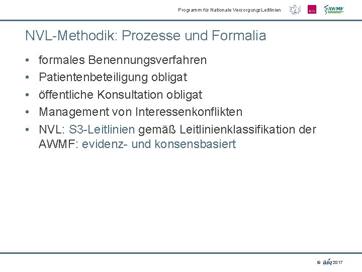 Programm für Nationale Versorgungs. Leitlinien NVL-Methodik: Prozesse und Formalia • • • formales Benennungsverfahren