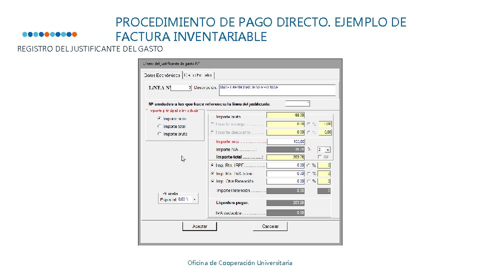 PROCEDIMIENTO DE PAGO DIRECTO. EJEMPLO DE FACTURA INVENTARIABLE REGISTRO DEL JUSTIFICANTE DEL GASTO Oficina PROCEDIMIENTO DE PAGO DIRECTO. EJEMPLO DE FACTURA INVENTARIABLE REGISTRO DEL JUSTIFICANTE DEL GASTO Oficina