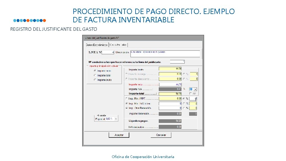 PROCEDIMIENTO DE PAGO DIRECTO. EJEMPLO DE FACTURA INVENTARIABLE REGISTRO DEL JUSTIFICANTE DEL GASTO Oficina PROCEDIMIENTO DE PAGO DIRECTO. EJEMPLO DE FACTURA INVENTARIABLE REGISTRO DEL JUSTIFICANTE DEL GASTO Oficina