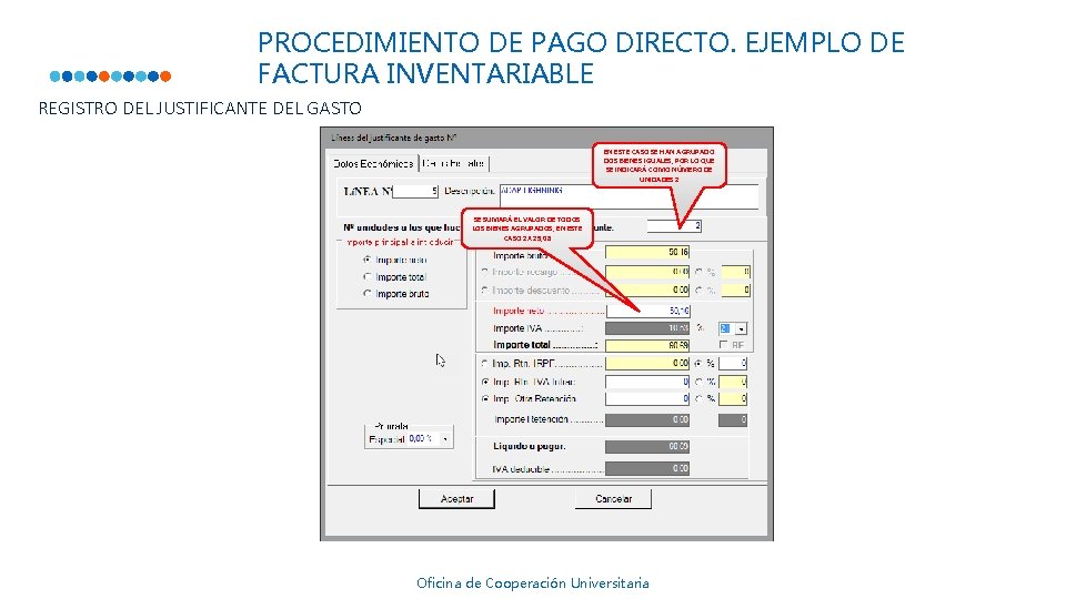 PROCEDIMIENTO DE PAGO DIRECTO. EJEMPLO DE FACTURA INVENTARIABLE REGISTRO DEL JUSTIFICANTE DEL GASTO EN PROCEDIMIENTO DE PAGO DIRECTO. EJEMPLO DE FACTURA INVENTARIABLE REGISTRO DEL JUSTIFICANTE DEL GASTO EN