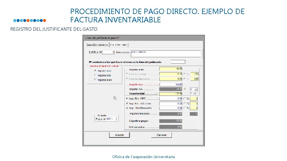PROCEDIMIENTO DE PAGO DIRECTO. EJEMPLO DE FACTURA INVENTARIABLE REGISTRO DEL JUSTIFICANTE DEL GASTO Oficina PROCEDIMIENTO DE PAGO DIRECTO. EJEMPLO DE FACTURA INVENTARIABLE REGISTRO DEL JUSTIFICANTE DEL GASTO Oficina