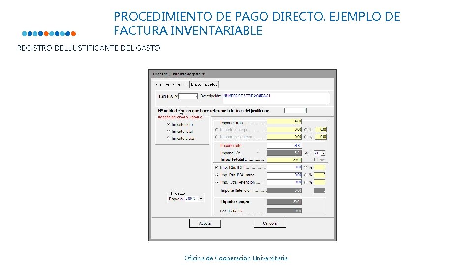 PROCEDIMIENTO DE PAGO DIRECTO. EJEMPLO DE FACTURA INVENTARIABLE REGISTRO DEL JUSTIFICANTE DEL GASTO Oficina PROCEDIMIENTO DE PAGO DIRECTO. EJEMPLO DE FACTURA INVENTARIABLE REGISTRO DEL JUSTIFICANTE DEL GASTO Oficina