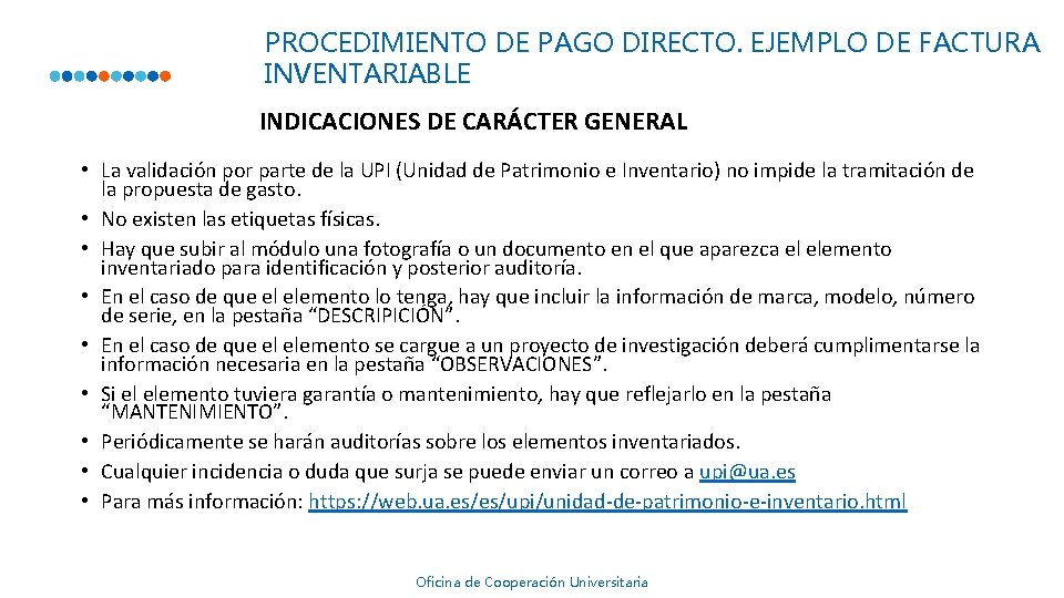 PROCEDIMIENTO DE PAGO DIRECTO. EJEMPLO DE FACTURA INVENTARIABLE INDICACIONES DE CARÁCTER GENERAL • La PROCEDIMIENTO DE PAGO DIRECTO. EJEMPLO DE FACTURA INVENTARIABLE INDICACIONES DE CARÁCTER GENERAL • La