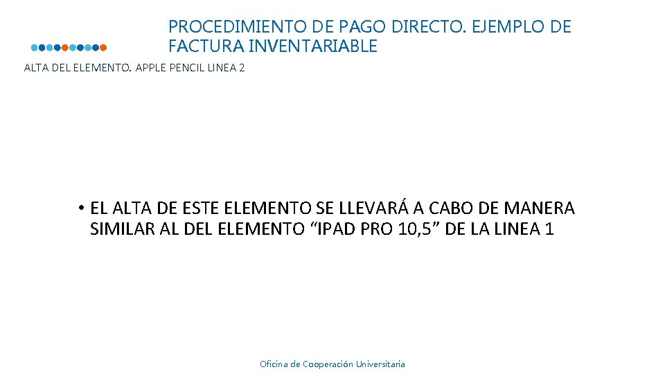 PROCEDIMIENTO DE PAGO DIRECTO. EJEMPLO DE FACTURA INVENTARIABLE ALTA DEL ELEMENTO. APPLE PENCIL LINEA PROCEDIMIENTO DE PAGO DIRECTO. EJEMPLO DE FACTURA INVENTARIABLE ALTA DEL ELEMENTO. APPLE PENCIL LINEA