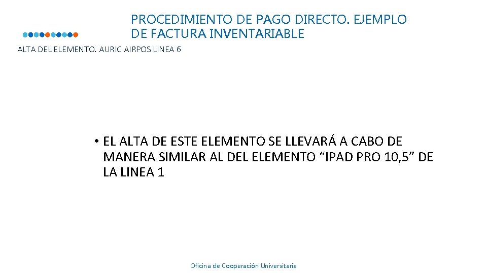 PROCEDIMIENTO DE PAGO DIRECTO. EJEMPLO DE FACTURA INVENTARIABLE ALTA DEL ELEMENTO. AURIC AIRPOS LINEA PROCEDIMIENTO DE PAGO DIRECTO. EJEMPLO DE FACTURA INVENTARIABLE ALTA DEL ELEMENTO. AURIC AIRPOS LINEA