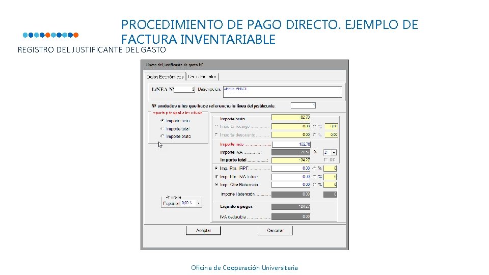 PROCEDIMIENTO DE PAGO DIRECTO. EJEMPLO DE FACTURA INVENTARIABLE REGISTRO DEL JUSTIFICANTE DEL GASTO Oficina PROCEDIMIENTO DE PAGO DIRECTO. EJEMPLO DE FACTURA INVENTARIABLE REGISTRO DEL JUSTIFICANTE DEL GASTO Oficina