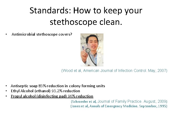 Standards: How to keep your stethoscope clean. • Antimicrobial stethoscope covers? (Wood et al,