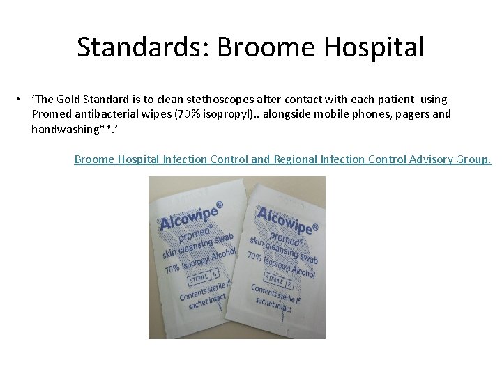 Standards: Broome Hospital • ‘The Gold Standard is to clean stethoscopes after contact with