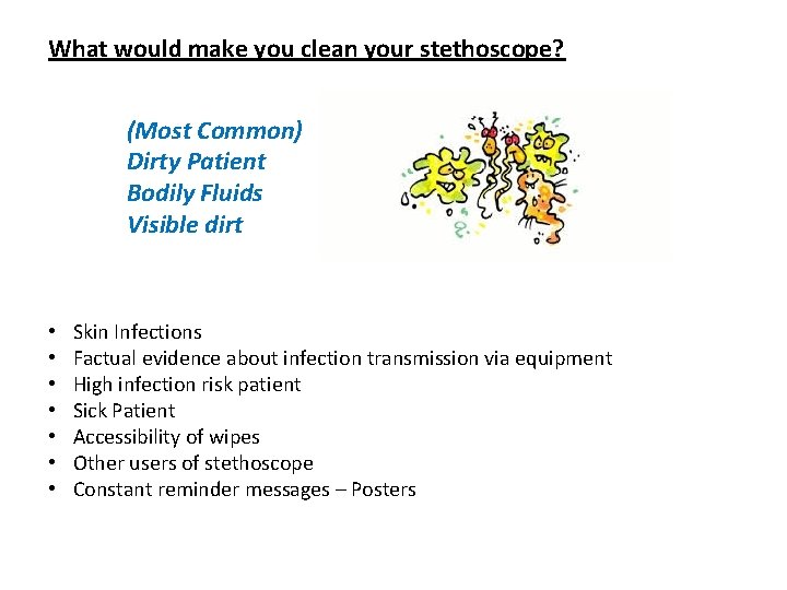 What would make you clean your stethoscope? (Most Common) Dirty Patient Bodily Fluids Visible