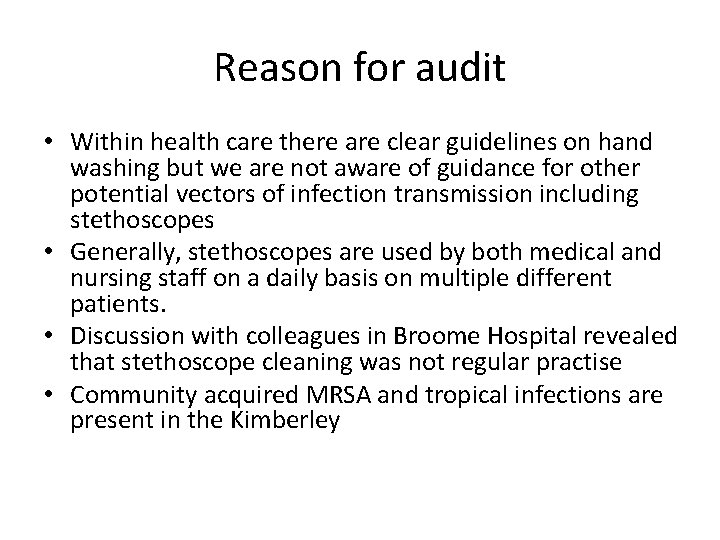 Reason for audit • Within health care there are clear guidelines on hand washing