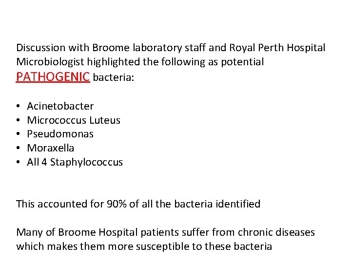 Discussion with Broome laboratory staff and Royal Perth Hospital Microbiologist highlighted the following as