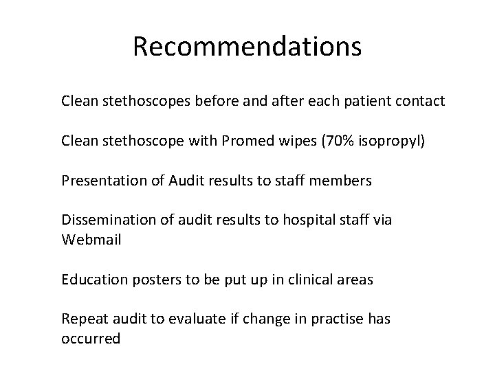 Recommendations Clean stethoscopes before and after each patient contact Clean stethoscope with Promed wipes