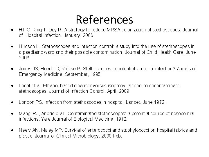 References Hill C, King T, Day R. A strategy to reduce MRSA colonization References Hill C, King T, Day R. A strategy to reduce MRSA colonization