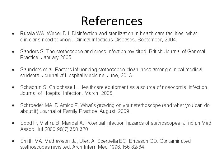 References Rutala WA, Weber DJ. Disinfection and sterilization in health care facilities: what clinicians References Rutala WA, Weber DJ. Disinfection and sterilization in health care facilities: what clinicians