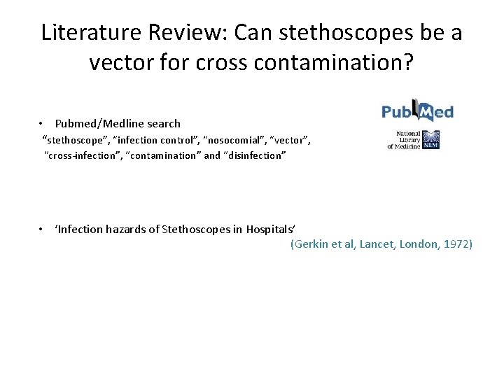 Literature Review: Can stethoscopes be a vector for cross contamination? • Pubmed/Medline search “stethoscope”, Literature Review: Can stethoscopes be a vector for cross contamination? • Pubmed/Medline search “stethoscope”,