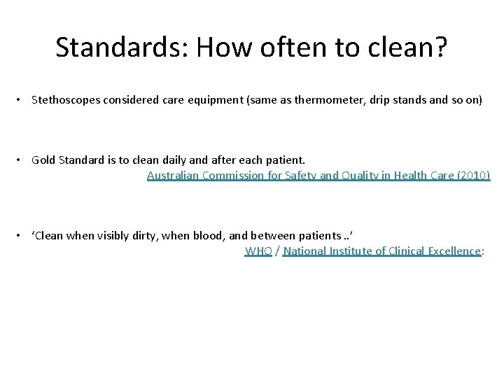 Standards: How often to clean? • Stethoscopes considered care equipment (same as thermometer, drip