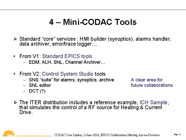 4 – Mini-CODAC Tools Ø Standard “core” services : HMI builder (synoptics), alarms handler, 4 – Mini-CODAC Tools Ø Standard “core” services : HMI builder (synoptics), alarms handler,