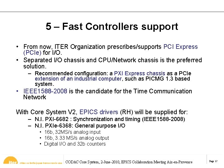5 – Fast Controllers support • From now, ITER Organization prescribes/supports PCI Express (PCIe) 5 – Fast Controllers support • From now, ITER Organization prescribes/supports PCI Express (PCIe)