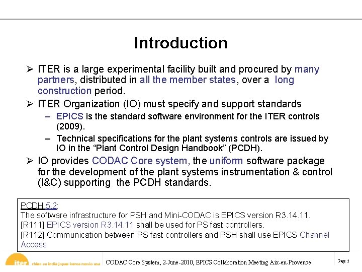 Introduction Ø ITER is a large experimental facility built and procured by many partners, Introduction Ø ITER is a large experimental facility built and procured by many partners,