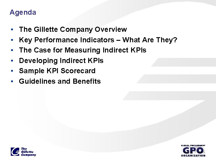 Agenda • • • The Gillette Company Overview Key Performance Indicators – What Are