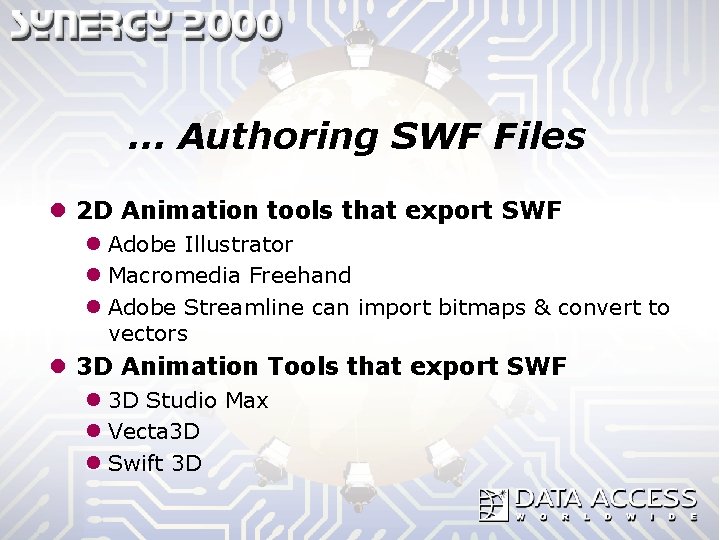 … Authoring SWF Files l 2 D Animation tools that export SWF l Adobe