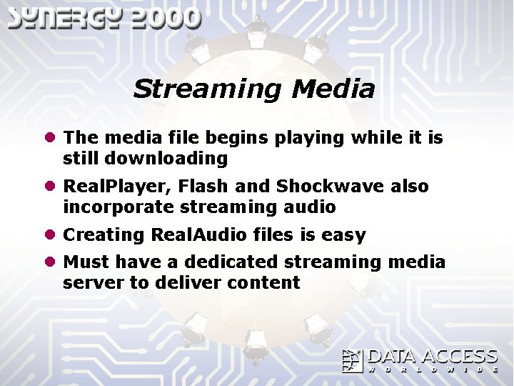 Streaming Media l The media file begins playing while it is still downloading l