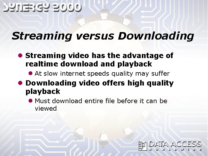Streaming versus Downloading l Streaming video has the advantage of realtime download and playback