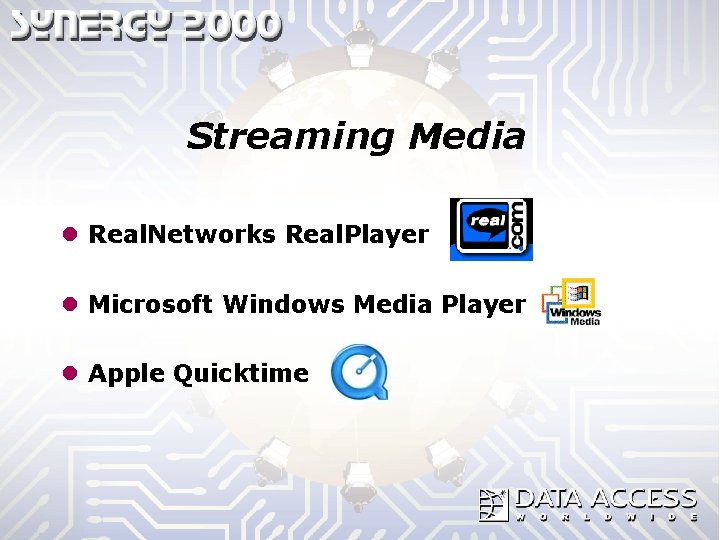 Streaming Media l Real. Networks Real. Player l Microsoft Windows Media Player l Apple