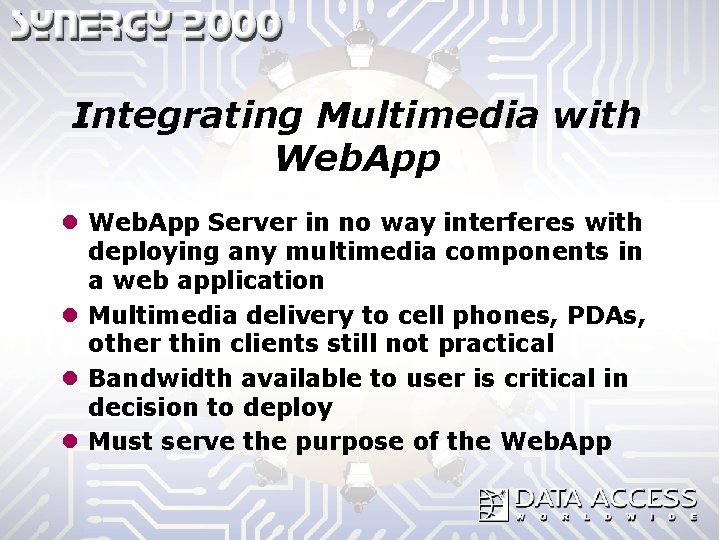 Integrating Multimedia with Web. App l Web. App Server in no way interferes with