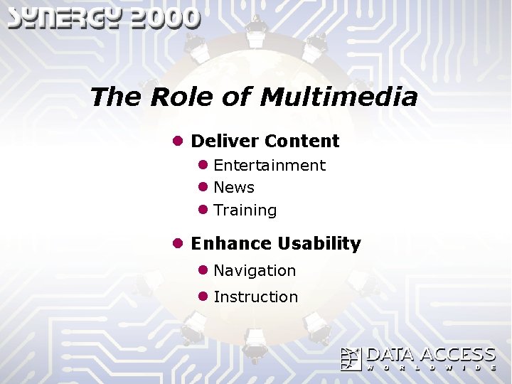 The Role of Multimedia l Deliver Content l Entertainment l News l Training l