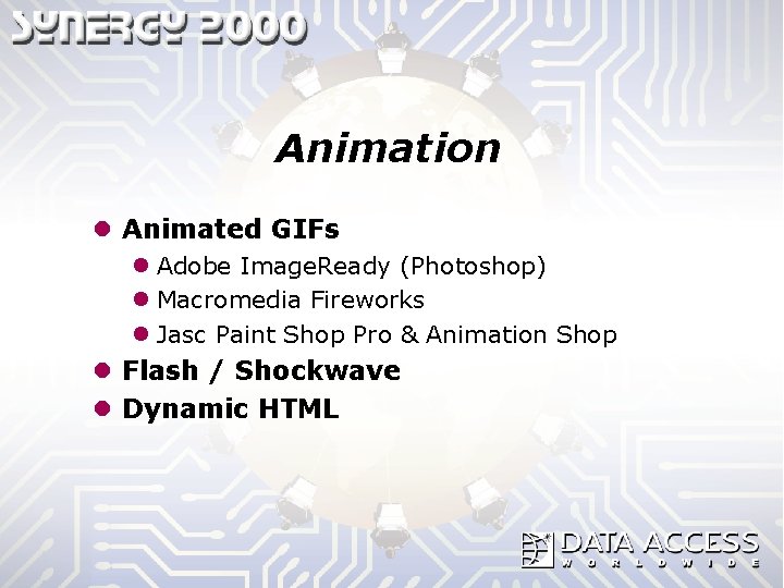 Animation l Animated GIFs l Adobe Image. Ready (Photoshop) l Macromedia Fireworks l Jasc